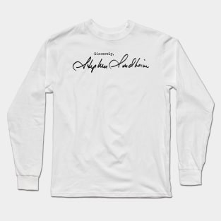 Stephen Sondheim, sincerely. Long Sleeve T-Shirt